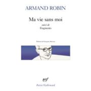 Armand Robin - Ma vie sans moi