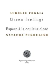 Aurélie Foglia & Natacha Nikouline - Green Feelings - Espace à la couleur close