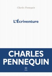 Charles Pennequin - L’Écriventure