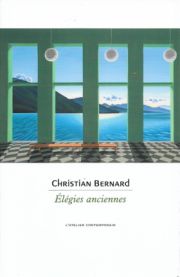 Christian Bernard - Élégies anciennes