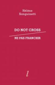 Hélène Sanguinetti, Do not cross / Ne pas franchir