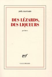 Joël Bastard - Des lézards, des liqueurs