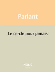 Pierre Parlant - Le cercle pour jamais 