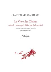 Rainer Maria Rilke - La Vie et les Chants