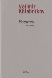 Velimir Khlebnikov- Poèmes (1908-1922)