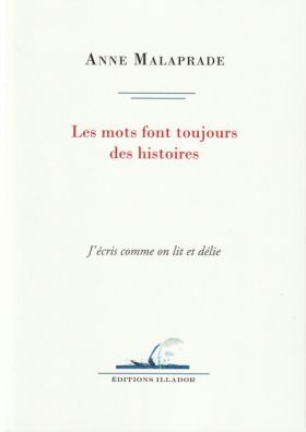 Anne Malaprade - Les mots font toujours des histoires...