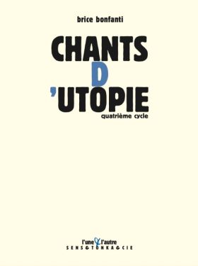 Brice Bonfanti-Chants d’Utopie, quatrième cycle