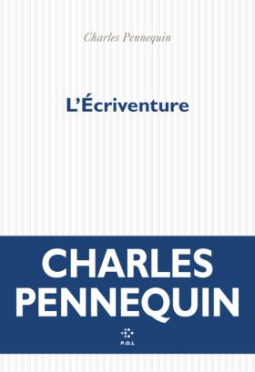 Charles Pennequin - L’Écriventure