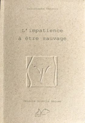 Christophe Esnault, L’impatience à être sauvage