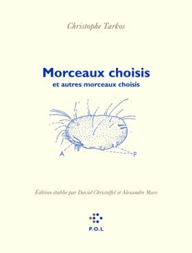 Christophe Tarkos Morceaux choisis et autres morceaux choisis