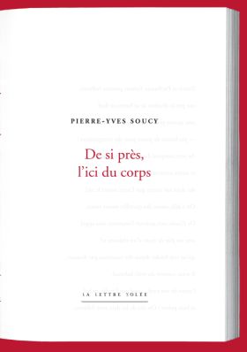 De si près, l'ici du corps de Pierre-Yves Soucy