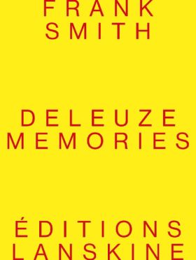 DELEUZE MEMORIES, Frank Smith