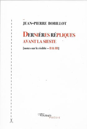 Dernières répliques avant la sieste de Jean-Pierre Bobillot