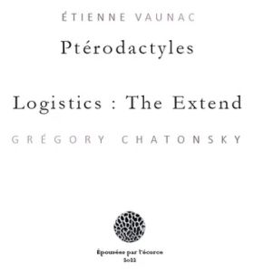 Étienne Vaunac, Grégory Chatonsky. Ptérodactyles/Logistics : The Extend.