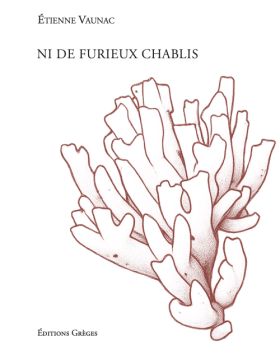 Étienne Vaunac - Ni de furieux chablis 