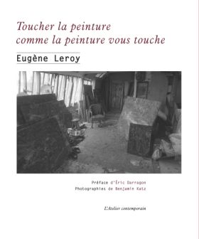 Eugène Leroy, Toucher la peinture comme la peinture vous touche
