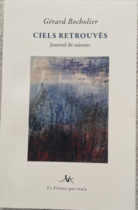 Gérard Bocholier - Ciels retrouvés - journal de saisons
