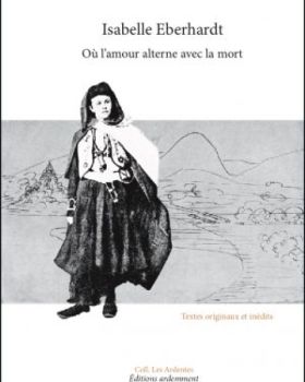 Isabelle Eberhardt, Où l’amour alterne avec la mort