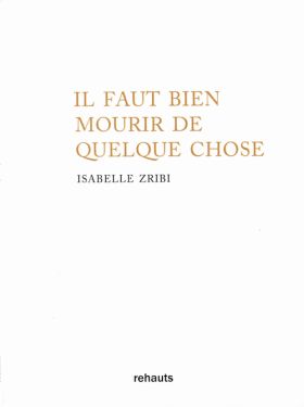 Isabelle Zribi, Il faut bien mourir de quelque chose