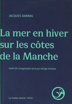 Jacques Darras La Mer en hiver sur les côtes de la Manche