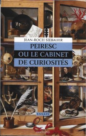 Jean-Roch Siebauer, Peiresc ou le Cabinet de curiosités