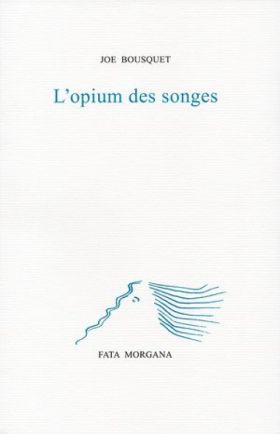 Joe Bousquet, L’opium des songes