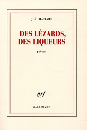Joël Bastard - Des lézards, des liqueurs