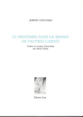 Joseph Ceravolo, LE PRINTEMPS DANS CE MONDE DE PAUVRES CABOTS