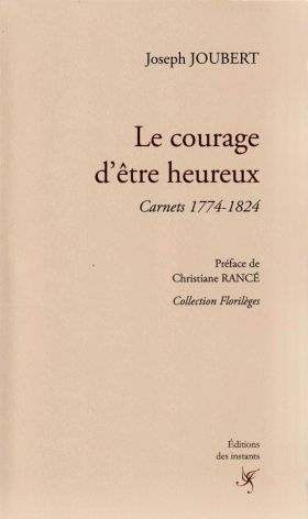 Joseph Joubert, Le courage d’être heureux