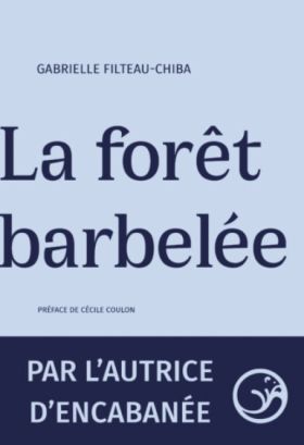 La forêt barbelée de Gabrielle Filteau-Chiba