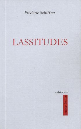 Lassitudes de Frédéric Schiffter