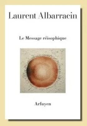 Laurent Albarracin, Le Messeage Réisophique