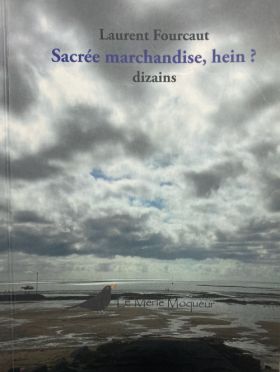 Laurent Fourcaut, Sacrée marchandise, hein ?