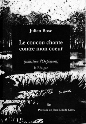 Le coucou chante contre mon cœur de Julien Bosc