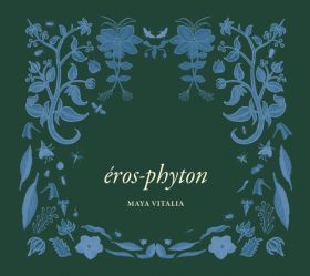 Maya Vitalia, Éros-phyton...