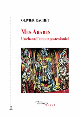Mes Arabes d’Olivier Rachet