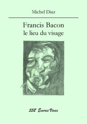 Michel Diaz, Francis Bacon – le lieu du visage