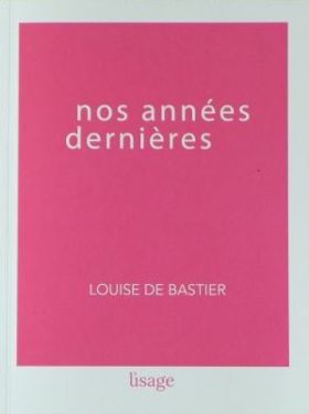 Nos années dernières, Louise de Bastier?
