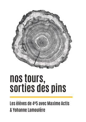 nos tours, sorties des pins (les élèves de 4e5 avec Maxime Actis & Yohanne Lamoulère)