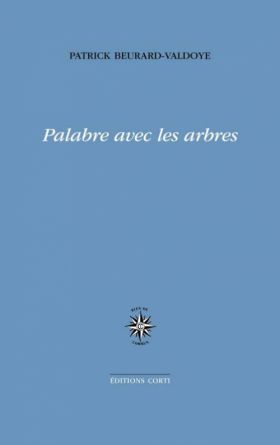 Palabre avec les arbres de Patrick Beurard-Valdoye