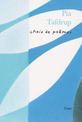 Pia Tafdrup - Choix de poèmes