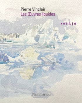 Pierre Vinclair- Les œuvres liquides