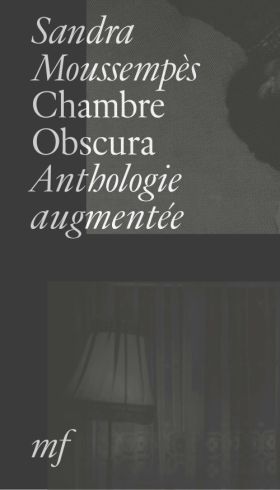 Sandra Moussempès - Chambre obscure, Anthologie augmentée
