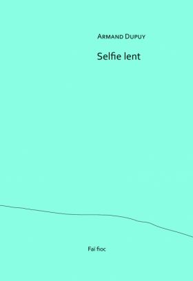 Selfie lent d’Armand Dupuy