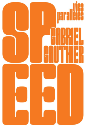 SPEED de Gabriel Gauthier