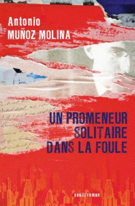 Un promeneur solitaire dans la foule d’Antonio Muñoz Molina