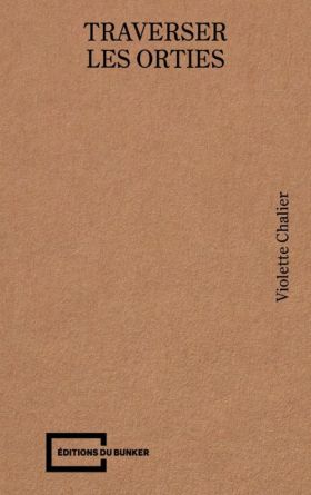 Violette Chalier - Traverser les orties