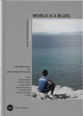 World is a blues de Kristoff K.Roll avec Jean-Michel Espitallier